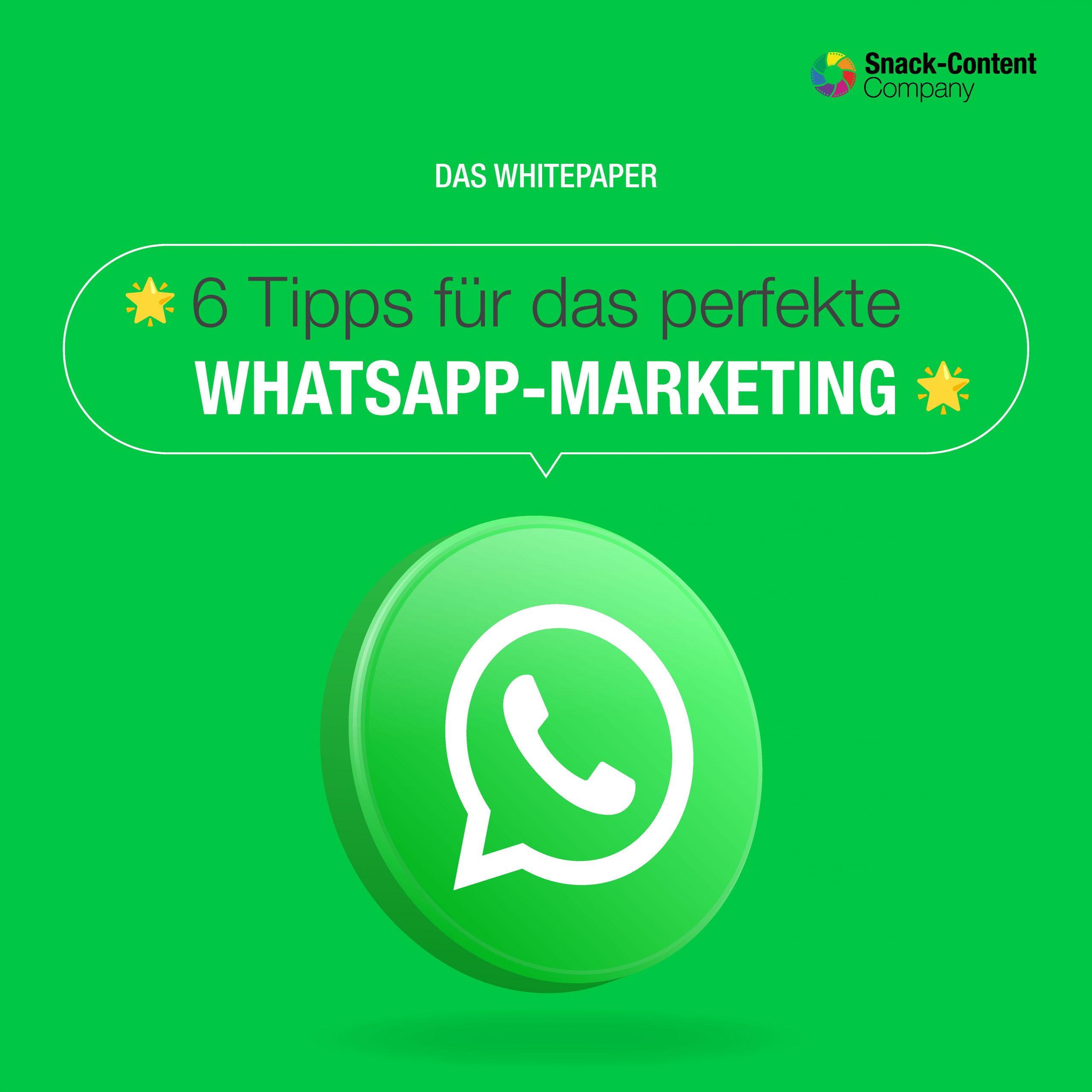 Das Whitepaper der Snack-Content Company: 6 Tipps für das perfekte WhatsApp Marketing